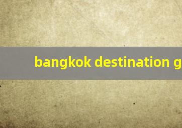 bangkok destination guide